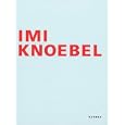 Imi Knoebel: Works 1966-2006