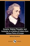Dreams, Waking Thoughts, and Incidents; in a Series of Letters from Various Parts of Europe (Dodo Press)