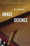 Image Science: Iconology, Visual Culture, and Media Aesthetics