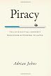 Piracy: The Intellectual Property Wars from Gutenberg to Gates