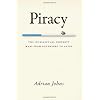 Piracy: The Intellectual Property Wars from Gutenberg to Gates