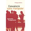 Convaincre sans manipuler : Apprendre  � argumenter