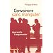 Convaincre sans manipuler : Apprendre  � argumenter