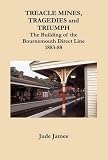 Treacle mines, tragedies and triumph : the building of the Bournemouth direct line 1883-1888