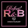 PERFECT! R&B -24/7 URBAN PLAYLIST-