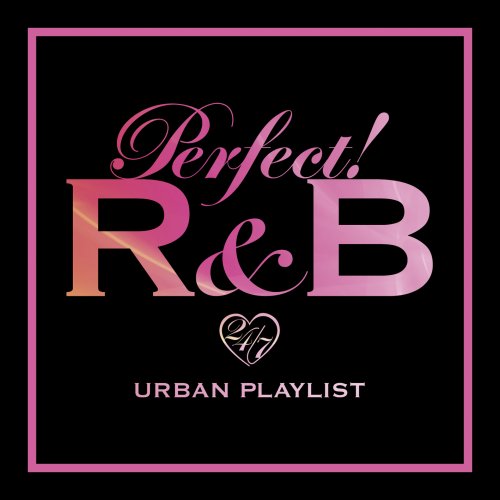 Cover image : PERFECT！ R&B -24/7 URBAN PLAYLIST-