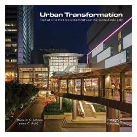 Urban Transformations: Transit Oriented Development & The Sustainable City
