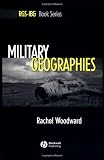 Military Geographies (RGS-IBG Book Series)