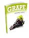 How to Grow Grapes, Your Guide to Starting a Vineyard