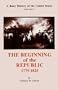 Basic History of the United States: The Beginning of the Republic, 1775-1825