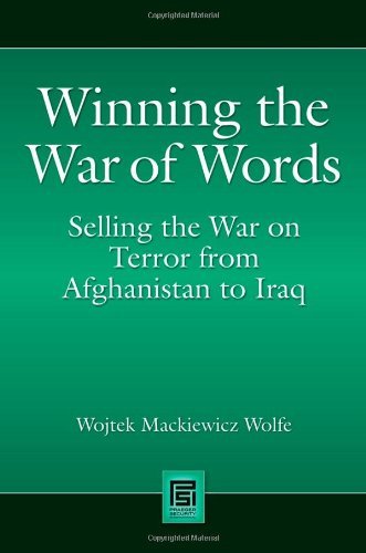 Winning the War of Words: Selling the War on Terror from Afghanistan to Iraq (Praeger Security International)