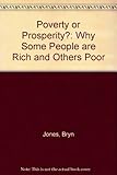 Poverty or prosperity? : why some people are rich and others poor