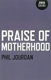 Praise of Motherhood Image of Praise of Motherhood