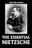 The Essential Nietzsche: Beyond Good and Evil, The Antichrist, Thus Spake Zarathustra (Unexpurgated Edition) (Halcyon Classics)