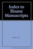Index to the Sloane manuscripts in the British Museum