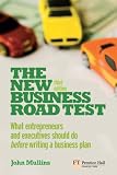 The new business road test : what entrepreneurs and executives should do before writing a business plan