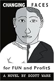 Changing Faces for Fun and Profit$: A Novel