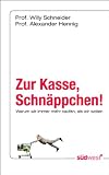 Zur Kasse, Schnäppchen!: Warum wir immer mehr kaufen, als wir wollen