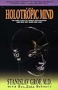 The Holotropic Mind: The Three Levels of Human Consciousness and How They Shape Our Lives