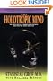 The Holotropic Mind: The Three Levels of Human Consciousness and How They Shape Our Lives