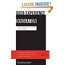 User Experience Innovation: User Centered Design that Works