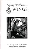 Flying without wings : an anthology selected by Rod Priddle of World War II Air Force poetry