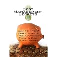 Debt Management Secrets: How To Avoid Bankruptcy & Free Yourself From A Bad 
