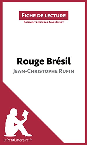 Rouge Brésil de Jean-Christophe Rufin (Fiche de lecture): Résumé complet et analyse détaillée de l'oeuvre (French Edition)