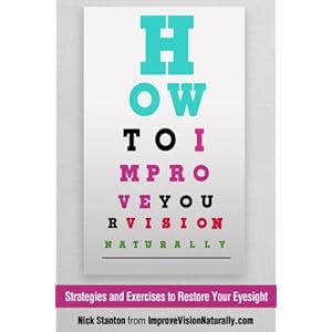 How To Improve Your Vision Naturally: Strategies and Exercises to Restore Your Eyesight