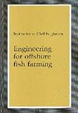 Engineering for offshore fish farming