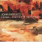 Songs, Stories and Spirituals by  John Patitucci 