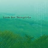 Look for Shangri-La