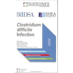 Clostridium Difficile Infection GUIDELINES Pocketcard 2010 by Infectious Diseases Society of America (IDSA) and Society for Healthcare Epidemiology of America (SHEA)