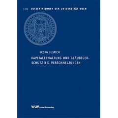 Kapitalerhaltung und Gl�ubigerschutz bei Verschmelzungen (Dissertationen der Universit�t Wien)