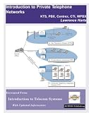 Introduction to Private Telephone Networks: KTS, PBX, Centrex, CTI, and WPBX