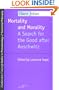 Mortality and Morality: A Search for Good After Auschwitz (Studies in Phenomenology and Existential Philosophy)