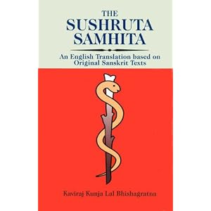 Click here to buy The Sushruta Samhita: An English Translation Based on Original Texts by Kaviraj Kunjalal Bhishagratna.