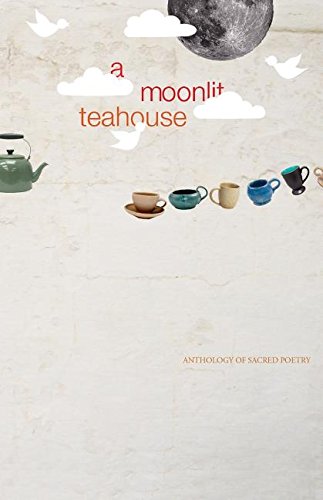 A Moonlit Teahouse Anthology Of Sacred PoetryFrom NINASH Foundation