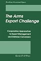 The Arms Export Challenge: Cooperative Approaches to Export Management and Defense Conversion (Brookings Occasional Papers)