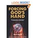Forcing God's Hand: Why Millions Pray for a Quick Rapture ... and Destruction of Planet Earth