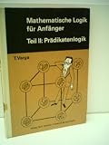 Produkt-Bild: Tamas Varga: Mathematische Logik f&uuml;r Anf&auml;nger - Teil II: Pr&auml;dikatenlogik - Verlag: Harri Deutsch