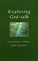 Exploring God-talk: Using Language in Religion (Exploring Faith - Theology for Life)
