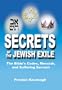 Secrets Of The Jewish Exile: The Bible's Codes, Messiah, And Suffering Servant