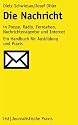 Die Nachricht in Presse, Radio, Fernsehen, Nachrichtenagentur und Internet: Ein Handbuch für Ausbildung und Praxis