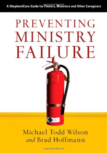 Preventing Ministry Failure: A ShepherdCare Guide for Pastors, Ministers and Other Caregivers Book Image