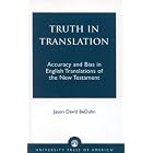 Truth in Translation: Accuracy and Bias in English Translations of the New Testament by  Jason David BeDuhn
