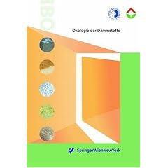 �kologie der D�mmstoffe: Grundlagen der W�rmed�mmung. Lebenszyklusanalyse von W�rmed�mmstoffen. Optimale D�mmstandards