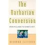 Barbarian Conversion by Richard Fletcher