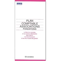 Plan comptable associations, fondations : la liste des comptes et les rep�res n�cessaires pour obtenir les �tats financiers et les informations de gestion