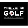 Swing Machine Golf--The Fastest Way to a Consistent Swing by Paul Wilson and Ken Steven